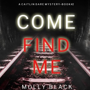 Come Find Me (A Caitlin Dare FBI Suspense Thriller-Book 2)