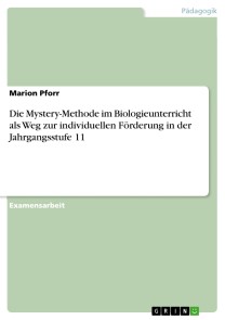 Die Mystery-Methode im Biologieunterricht als Weg zur individuellen Förderung in der Jahrgangsstufe 11