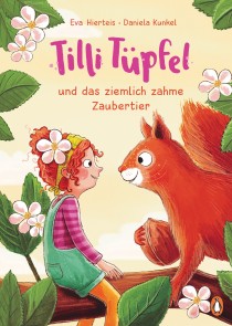 Tilli Tüpfel und das ziemlich zahme Zaubertier