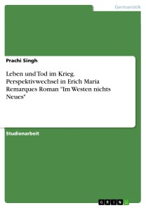 Leben und Tod im Krieg. Perspektivwechsel in Erich Maria Remarques Roman "Im Westen nichts Neues"