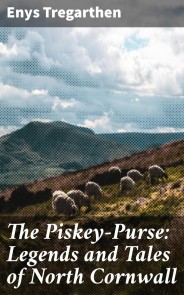 The Piskey-Purse: Legends and Tales of North Cornwall