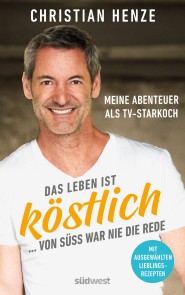 Das Leben ist köstlich...von süß war nie die Rede