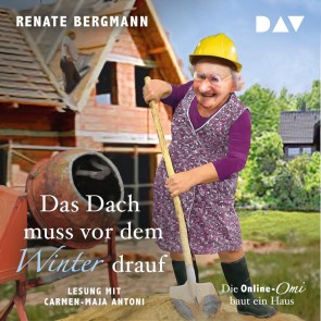 Das Dach muss vor dem Winter drauf.  Die Online-Omi baut ein Haus