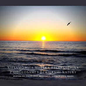 Niesamowita muzyka relaksacyjna z odglosami i dzwiekami natury o czestotliwosci 432 Hz