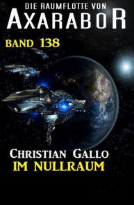 Im Nullraum: Die Raumflotte von Axarabor - Band 138