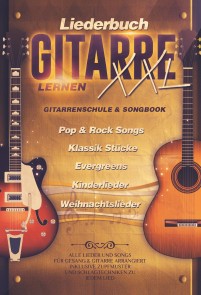 Liederbuch Gitarre Lernen XXL - Gitarrenschule & Songbook, Pop & Rock Songs, Klassik Stücke, Evergreens, Kinderlieder, Weihnachtslieder