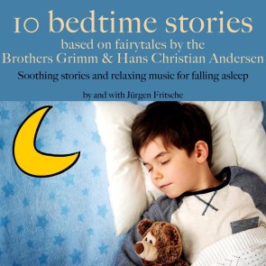 Ten bedtime stories - based on fairytales by the Brothers Grimm and Hans Christian Andersen!