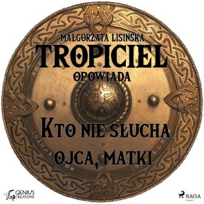 Tropiciel opowiada: Kto nie slucha ojca, matki