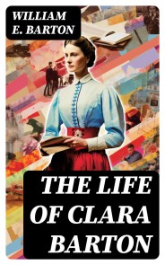 The Life of Clara Barton