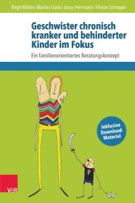 Geschwister chronisch kranker und behinderter Kinder im Fokus