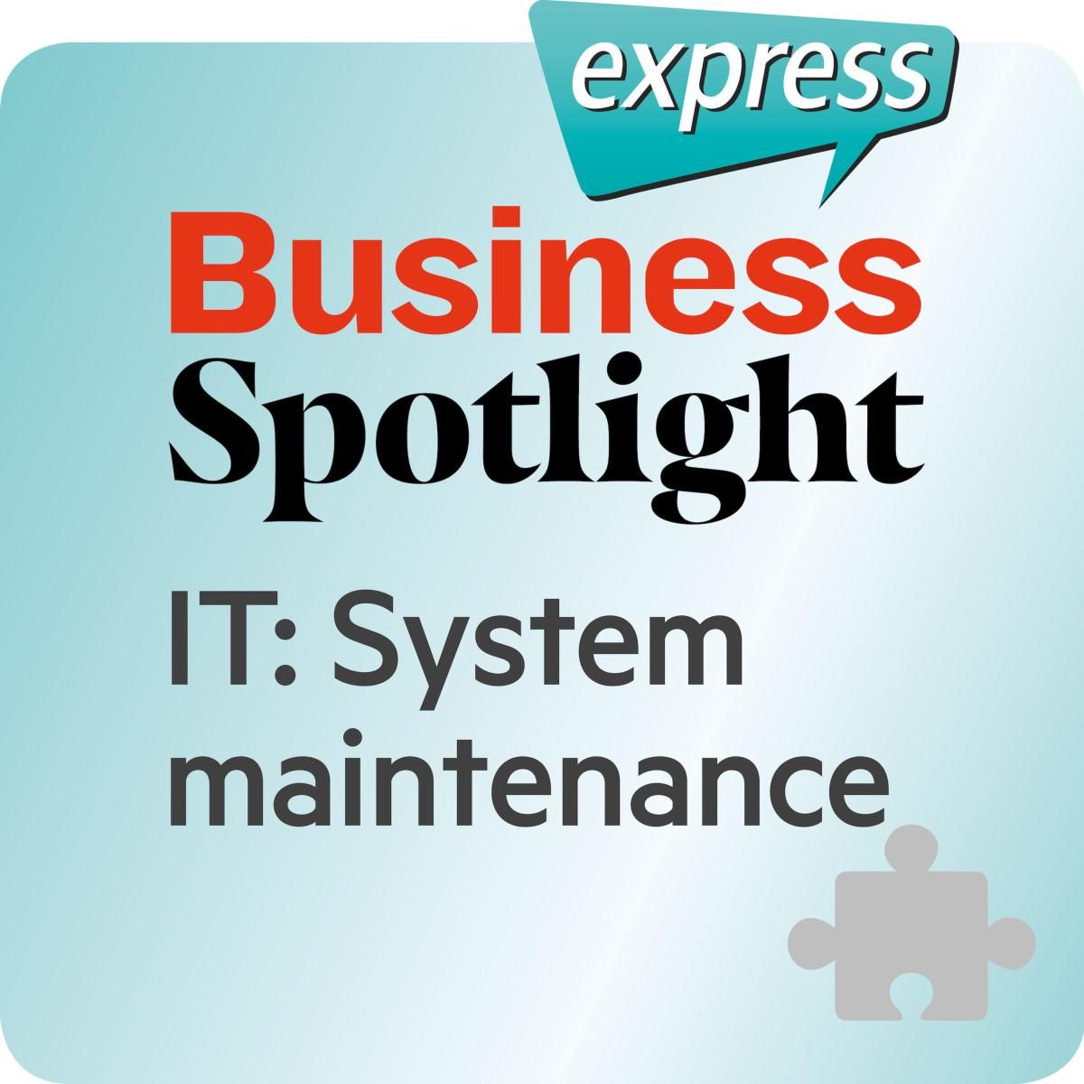 Business Spotlight express - IT: System maintenance