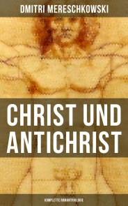 Christ und Antichrist (Komplette Romantriologie)