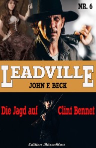 LEADVILLE Band 6 - Die Jagd auf Clint Bennet