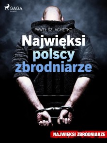 Najwieksi polscy zbrodniarze