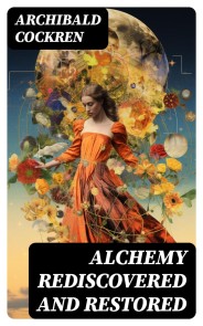 Alchemy Rediscovered and Restored