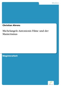 Michelangelo Antonionis Filme und der Manierismus