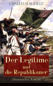 Der Legitime und die Republikaner (Historischer Roman)