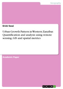 Urban Growth Pattern in Western Zanzibar. Quantification and analysis using remote sensing, GIS and spatial metrics