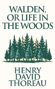 Walden, or Life in the Woods