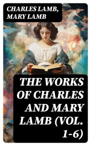 The Works of Charles and Mary Lamb (Vol. 1-6)