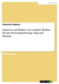 Chancen und Risiken von sozialen Medien für das Personalmarketing.  Xing und Kununu