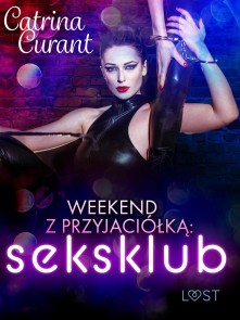 Weekend z przyjaciółką: seksklub - opowiadanie erotyczne