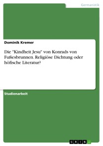 Die "Kindheit Jesu" von Konrads von Fußesbrunnen. Religiöse Dichtung oder höfische Literatur?