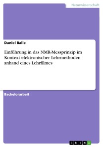 Einführung in das NMR-Messprinzip im Kontext elektronischer Lehrmethoden anhand eines Lehrfilmes