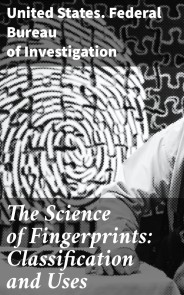 The Science of Fingerprints: Classification and Uses