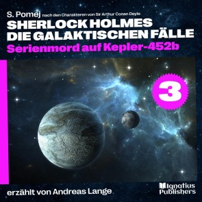 Serienmord auf Kepler-452b (Sherlock Holmes - Die galaktischen Fälle, Folge 3)