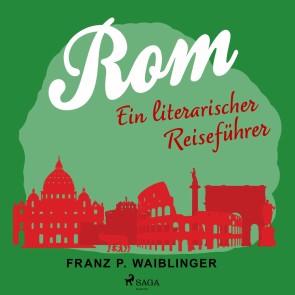 Rom - ein literarischer Reiseführer