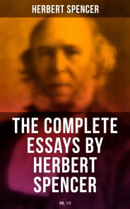 The Complete Essays by Herbert Spencer (Vol. 1-3)