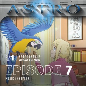 ASTRO S1 - Episode 07 - Mondschnupfen