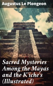 Sacred Mysteries Among the Mayas and the Kʼicheʼs (Illustrated)