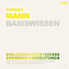 Thomas Mann (1875-1955) - Leben, Werk, Bedeutung - Basiswissen