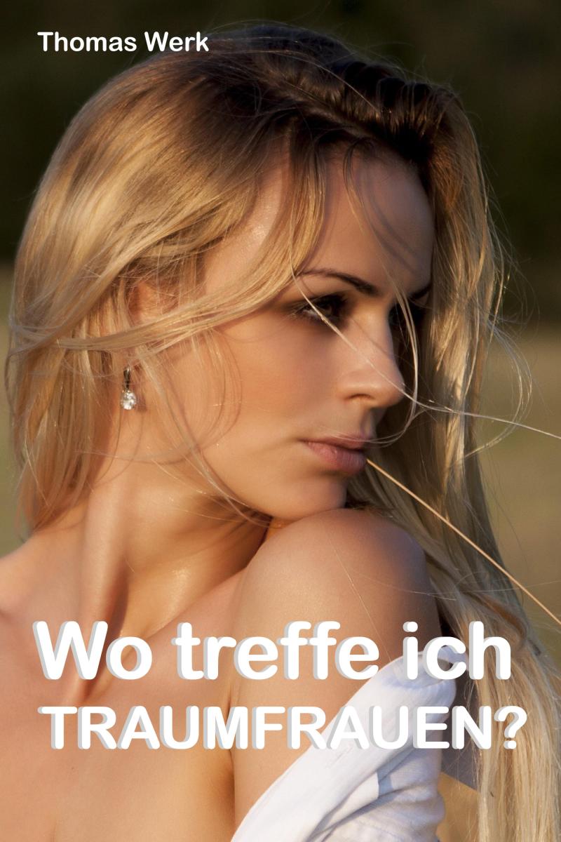 Wo treffe ich Traumfrauen?