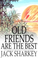 Old Friends Are the Best