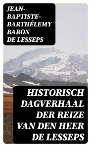 Historisch dagverhaal der reize van den heer De Lesseps