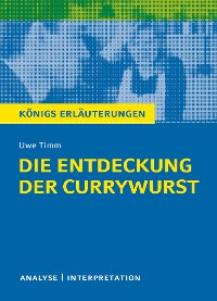 Die Entdeckung der Currywurst. Königs Erläuterungen.