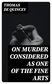 On Murder Considered as one of the Fine Arts