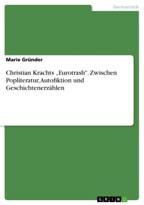 Christian Krachts "Eurotrash". Zwischen Popliteratur, Autofiktion und Geschichtenerzählen