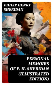 Personal Memoirs of P. H. Sheridan (Illustrated Edition)