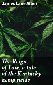 The Reign of Law; a tale of the Kentucky hemp fields