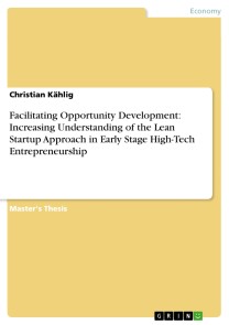 Facilitating Opportunity Development: Increasing Understanding of the Lean Startup Approach in Early Stage High-Tech Entrepreneurship