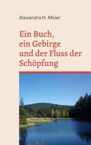 Ein Buch, ein Gebirge und der Fluss der Schöpfung