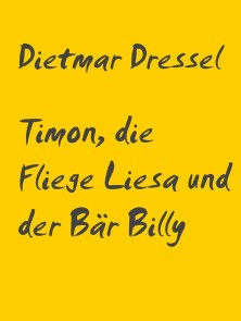 Timon, die Fliege Liesa und der Bär Billy