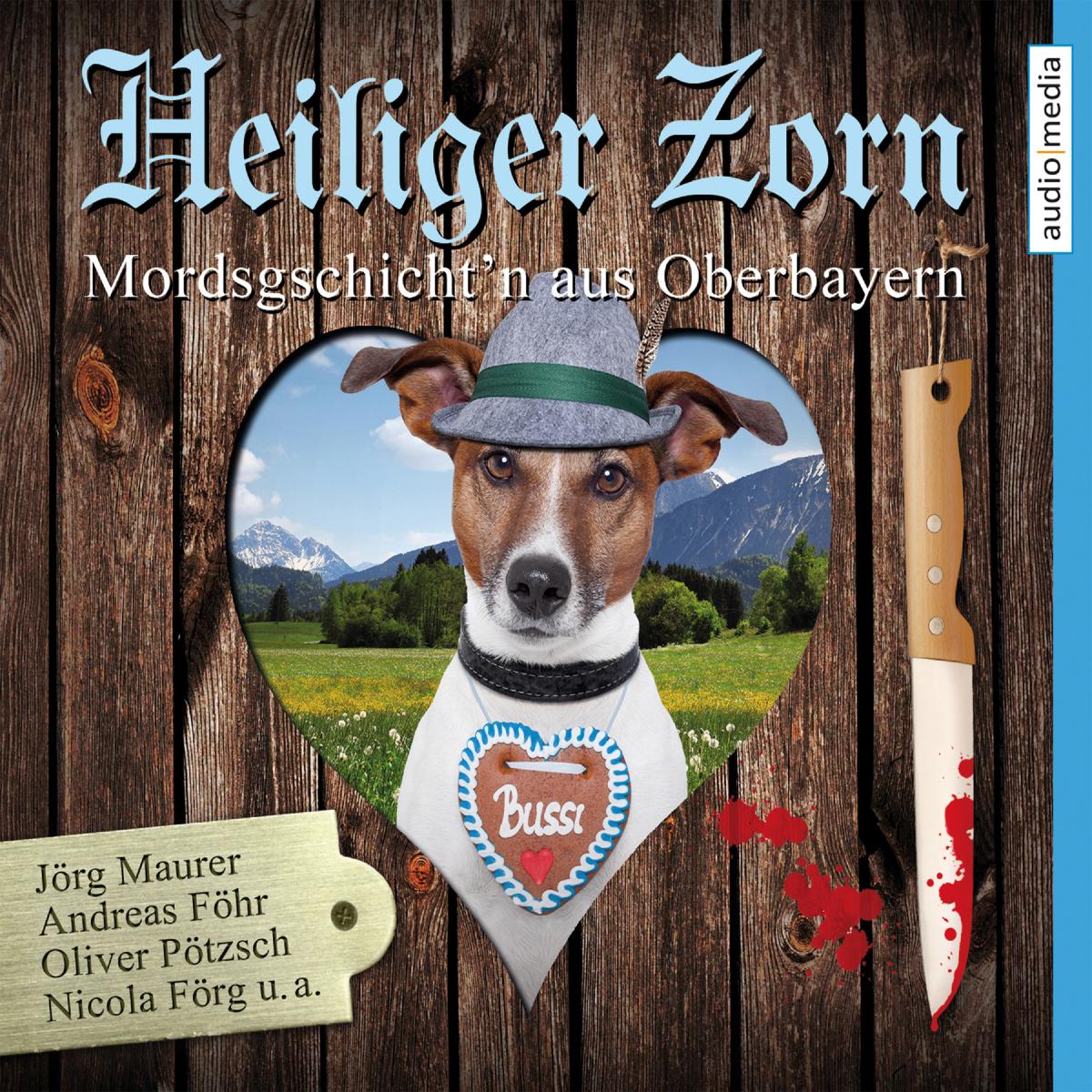 Heiliger Zorn - Mordsgschicht'n aus Oberbayern