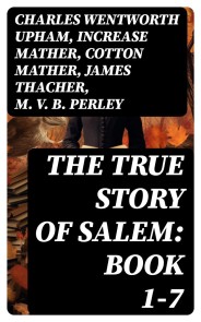 The True Story of Salem: Book 1-7