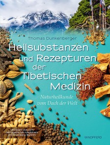 Heilsubstanzen und Rezepturen der Tibetischen Medizin