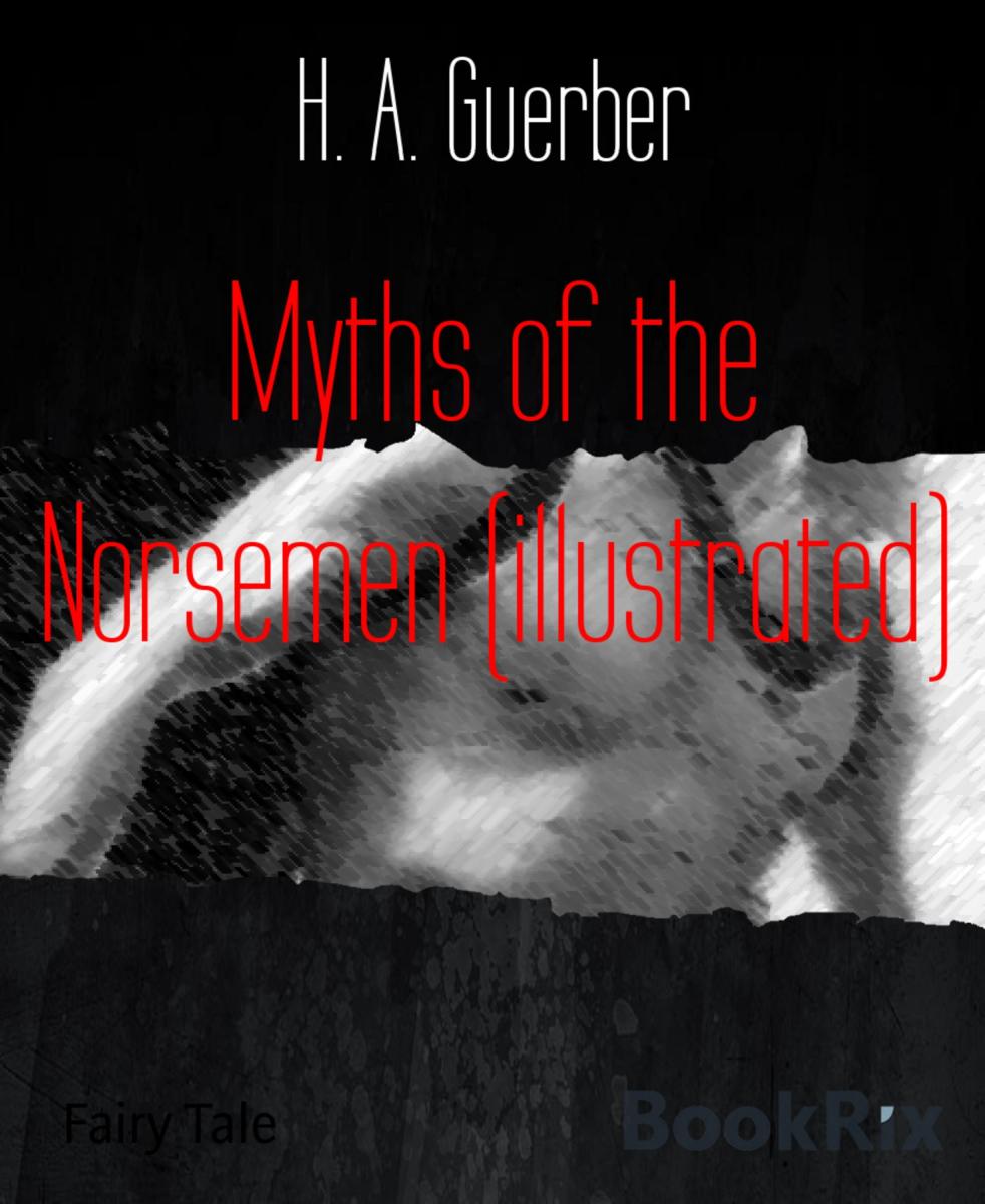 Myths of the Norsemen (illustrated)